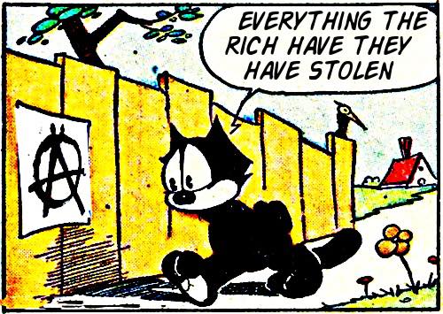 A comic cat walking, has a thought that says: Everything the rich have they have stolen.